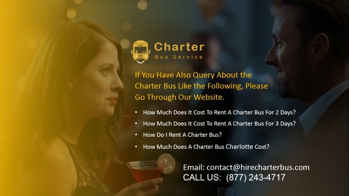 If You Have Also Query About the Charter Bus Like the Following, Please Go Through Our Website.